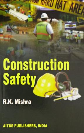 Book cover number 1 for Construction Safety written by R. K. Mishra published by AITBS Publishers