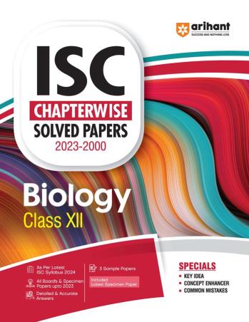 Book cover number 1 for ISC Chapterwise Solved Papers (2023-2000) Biology Class 12 written by Rakhi Bisht, Anuksha Arora published by Arihant Prakashan