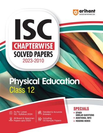 Book cover number 1 for ISC Chapterwise Solved Papers (2023 - 2010) Physical Education Class 12 written by Sapna Sharma published by Arihant Prakashan
