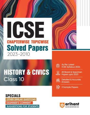 Book cover number 1 for ICSE Chapterwise-Topicwise Solved Papers (2023-2010) - History & Civics Class 10 written by Kamlesh Singh published by Arihant Publications (India) Limited