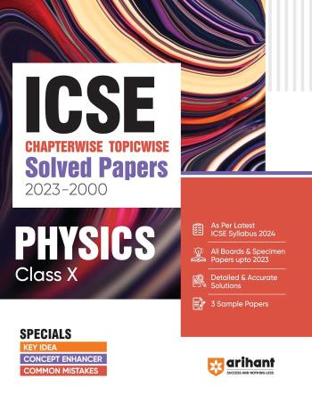 Book cover number 1 for ICSE Chapterwise-Topicwise Solved Papers (2023-2000) Physics Class 10 written by Rahul Kumar published by Arihant Prakashan
