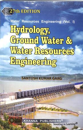 Book cover number 1 for Hydrology, Flood Control & Ground Water Engineering (Water Resources Engineering Vol. 1) 27th Ed written by Santosh Kumar Garg published by Khanna Publishers