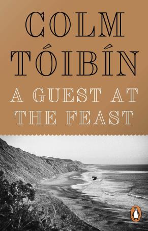 Book cover number 1 for A Guest At The Feast written by Colm Tóibín published by Penguin Random House