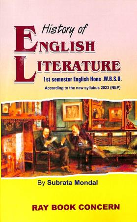 Book cover number 1 for History Of English Literature 1st Semester English Honours W.B.S.U 2023 (NEP) written by Subrata Mondal published by Ray Book Concern