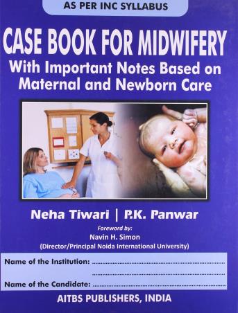 Book cover number 1 for Case Book For Midwifery : With Important Notes Based On Maternal And Newborn Care written by P. K. Panwar, Neha Tiwari published by AITBS Publishers
