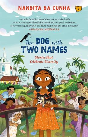 Book cover number 1 for The Dog With Two Names : Stories That Celebrate Diversity written by Nandita Da Cunha published by Talking Cub