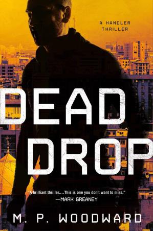 Book cover number 1 for Dead Drop : A Handler Thriller written by M. P. Woodward published by Berkley