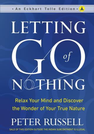 Book cover number 1 for Letting Go Of Nothing written by Peter Russell published by Yogi Impressions Books Pvt Ltd
