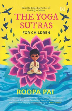 Book cover number 1 for The Yoga Sutras For Children written by Roopa Pai published by Hachette