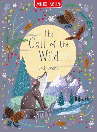 Book cover number 1 for The Call Of The Wild written by Jack London published by Miles Kelly Publishing