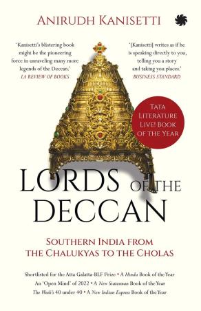 Book cover number 1 for Lords Of The Deccan : Southern India From The Chalukyas To The Cholas written by Anirudh Kanisetti published by Juggernaut