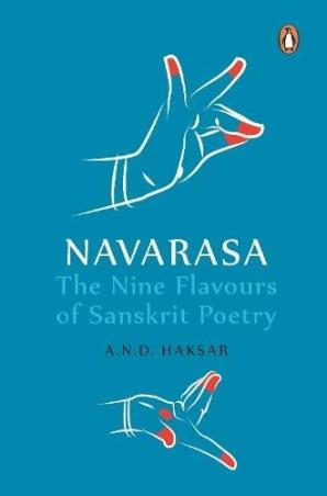 Book cover number 1 for Navarasa : The Nine Flavours Of Sanskrit Poetry written by A. N. D. Haksar published by Penguin Books
