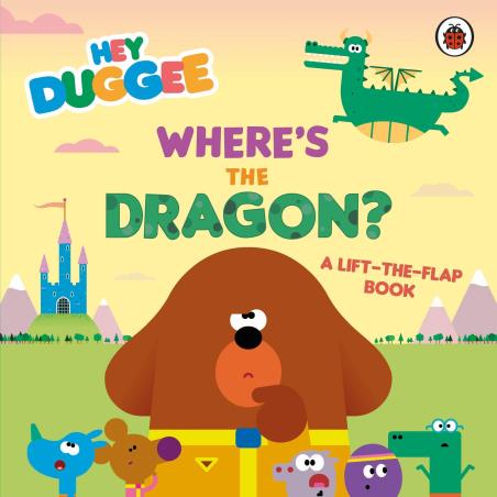 Book cover number 1 for Hey Duggee: Where's The Dragon? (A Lift-the-Flap Book) written by Hey Duggee published by Ladybird