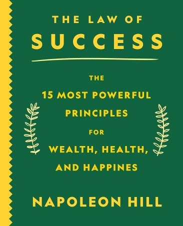 Book cover number 1 for The Law of Success: The 15 Most Powerful Principles for Wealth, Health, and Happiness written by Napoleon Hill published by St. Martin's Essentials