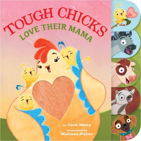 Book cover number 1 for Tough Chicks Love Their Mama (Touch-And-Feel) written by Cece Meng published by Houghton Mifflin Harcourt Publishing Company