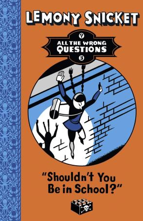 Book cover number 1 for Shouldn't You Be In School? written by Lemony Snicket published by Farshore