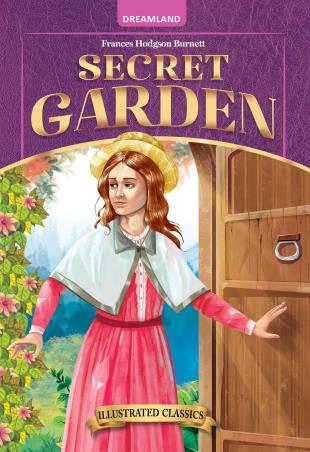 Book cover number 1 for Secret Garden (Illustrated Classics) written by Frances Hodgson Burnett published by Dreamland Publications