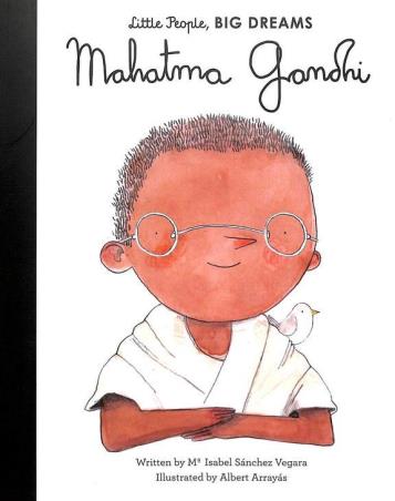 Book cover number 1 for Little People Big Dream : Mahatma Gandh written by Isabel Sanchez Vegara published by Bloomsbury Publishing