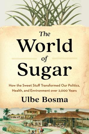 Book cover number 1 for The World Of Sugar written by Ulbe Bosma published by Belknap Press