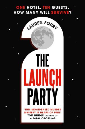Book cover number 1 for The Launch Party written by Lauren Forry published by Zaffre Publishing