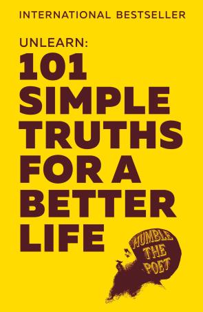 Book cover number 1 for Unlearn: 101 Simple Truths For A Better Life written by Humble The Poet published by Harper Collins Publishers
