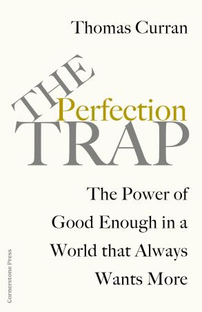 Book cover number 1 for The Perfection Trap : The Power Of Good Enough In A World That Always Wants More written by Thomas Curran published by Cornerstone Press