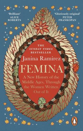 Book cover number 1 for Femina : A New History Of The Middle Ages, Through The Women Written Out Of It written by Janina Ramirez published by Penguin Books