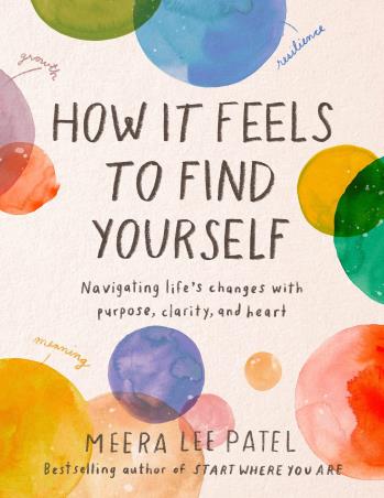 Book cover number 1 for How It Feels To Find Yourself written by Meera Lee Patel published by Tarcher Perigee