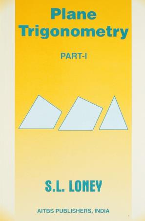 Book cover number 1 for Plane Trigonometry Part - 1 written by S. L. Loney published by AITBS Publishers