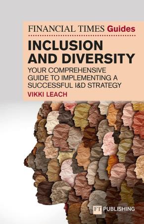 Book cover number 1 for The Financial Times Guide To Inclusion And Diversity written by Vikki Leach published by FT Publishing