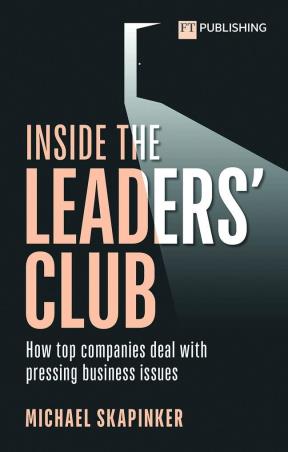 Book cover number 1 for Inside The Leaders' Club written by Michael Skapinker published by FT Publishing