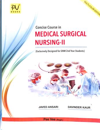 Book cover number 2 for Concise Course In Medical Surgical Nursing 2 GNM 2nd Year : Multi-Color Edition written by Javed Ansari, Davinder Kaur published by S. Vikas And Company (Medical Publishers)