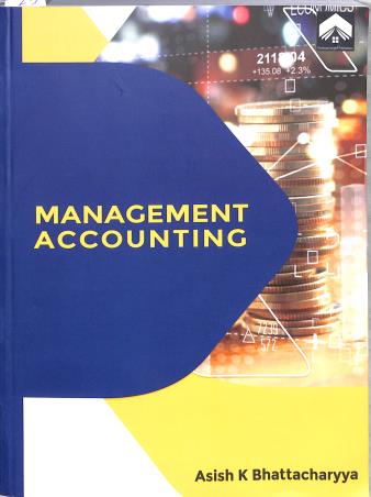Book cover number 1 for Management Accounting written by Ashish K. Bhattacharyya published by Nonlinear Insights (OPC) Pvt. Ltd. Publication Division