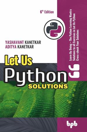 Book cover number 1 for Let us Python Solutions written by Yashavant Kanetkar, Aditya Kanetkar published by BPB Publications