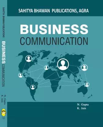 Book cover number 1 for Business Communication For B.Com Ist Semester (Universities Of Uttar Pradesh) written by N. Gupta, K. Jain published by Sahitya Bhawan Publications