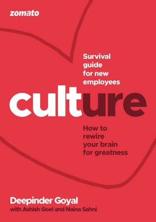 Book cover number 1 for Culture At Zomato: How To Rewire Your Brain For Greatness written by Ashish Goel, Deepinder Goyal, Naina Sahni published by Juggernaut