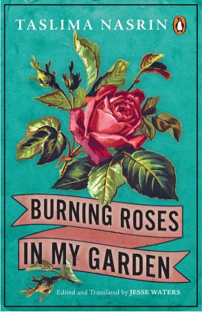Book cover number 1 for Burning Roses In My Garden written by Taslima Nasrin published by Penguin Random House
