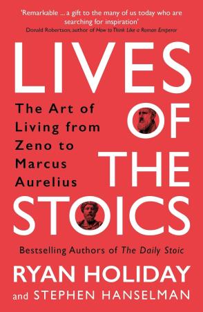 Book cover number 1 for Lives Of The Stoics : The Art Of Living From Zeno To Marcus Aurelius written by Ryan Holiday, Stephen Hanselman published by Profile Books