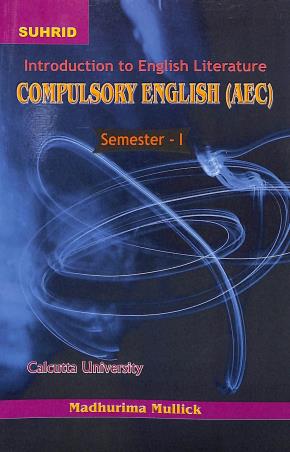Book cover number 1 for Introduction To English Literature Compulsory English (AEC) Semester -1 C.U. written by Madhurima Mullick published by Suhrid Book Stall (Publisher & Book-Sellers)