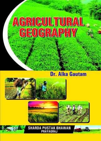 Book cover number 1 for Agricultural Geography written by Alka Gautam published by Sharda Pustak Bhawan Publishers & Distributors