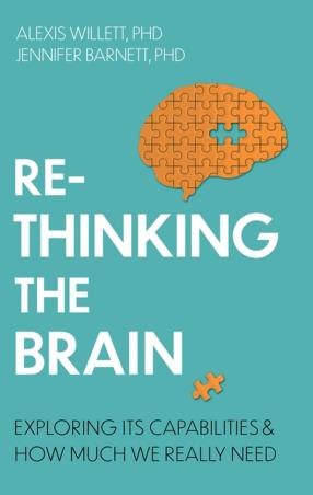 Book cover number 1 for Rethinking The Brain : Exploring Its Capabilities And How Much We Really Need written by Jennifer Barnett, Alexis Willett published by Robinson