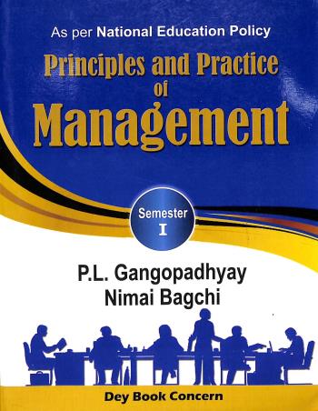 Book cover number 1 for Principles And Practice Of Management Semester 1 written by P. L. Gangopadhyay, Nimai Bagchi published by Dey Book Concern