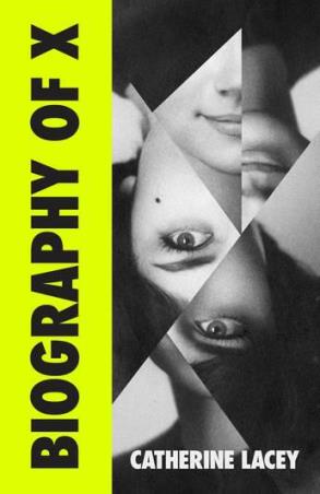 Book cover number 1 for Biography Of X written by Catherine Lacey published by Granta