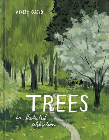 Book cover number 1 for Trees : An Illustrated Celebration written by Kelsey Oseid published by Ten Speed Press