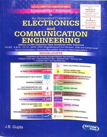 Book cover number 1 for Explanations/Solutions To An Integrated Course In Electronics And Communication Engineering written by J. B. Gupta published by S. K. Kataria & Sons