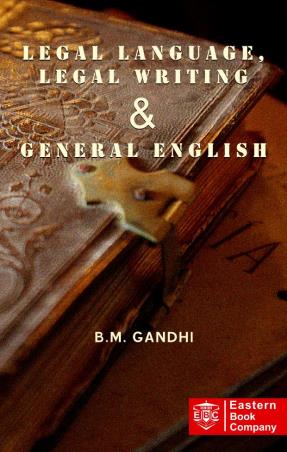 Book cover number 1 for Legal Language, Legal Writing & General English written by B. M. Gandhi published by Eastern Book Company