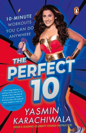 Book cover number 1 for The Perfect 10: 10-Minute Workouts You Can Do Anywhere written by Yasmin Karachiwala published by Penguin Random House