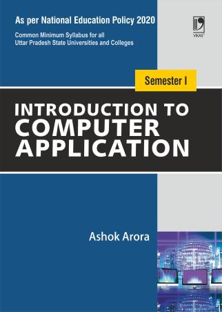 Book cover number 1 for Introduction To Computer Application (Semester 1) written by Ashok Arora published by Vikas Publishing House Pvt Ltd