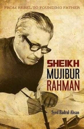Book cover number 1 for Sheikh Mujibur Rahman written by Syed Badrul Ahsan published by Niyogi Books