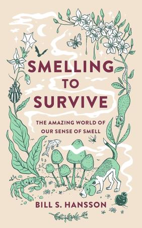Book cover number 1 for Smelling To Survive: The Amazing World Of Our Sense Of Smell written by Bill S. Hansson published by Legend Press